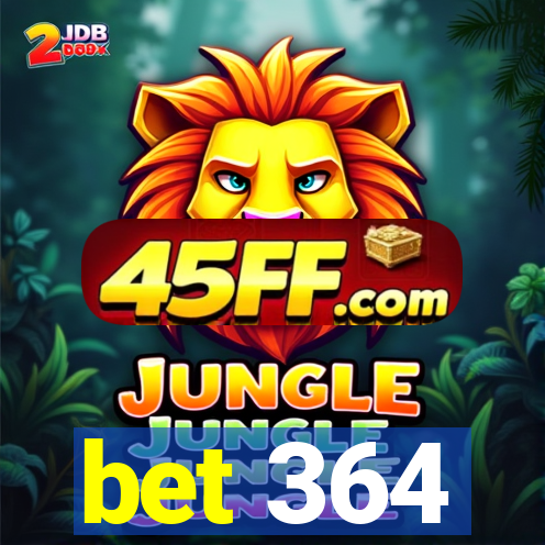 bet 364